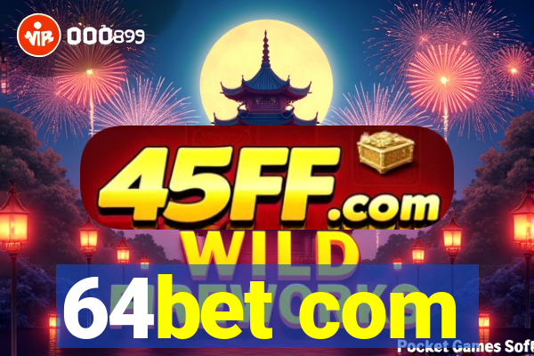 64bet com